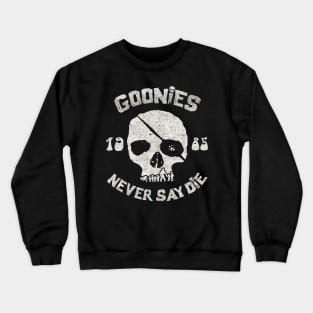 Never say die The Goonies Crewneck Sweatshirt